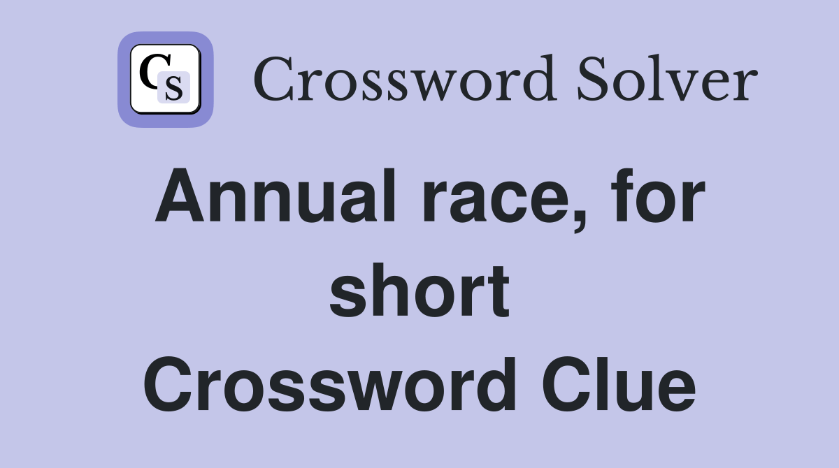Annual race, for short Crossword Clue Answers Crossword Solver